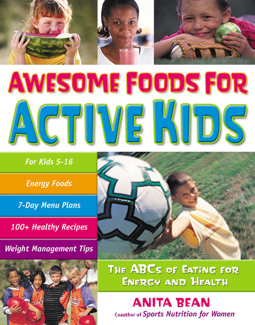 Awesome Foods for Active Kids, Anita Bean