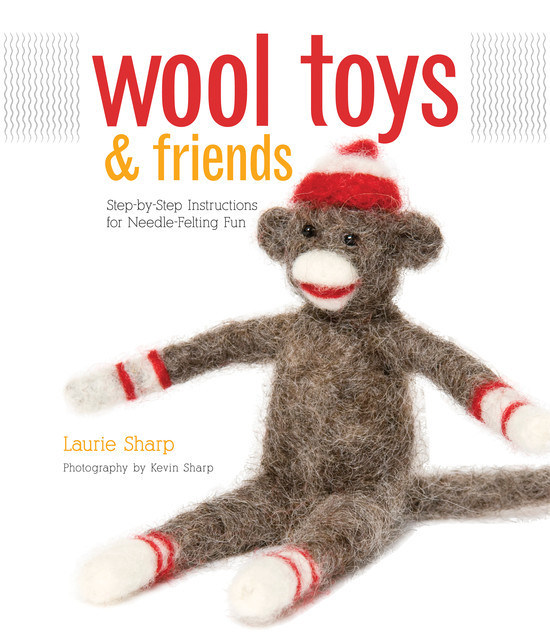 Wool Toys and Friends, Laurie Sharp