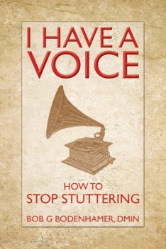 I Have a Voice, Bob G.Bodenhamer