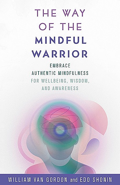 The Way of the Mindful Warrior, Edo Shonin, William Van Gordon