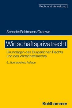 Wirtschaftsprivatrecht, Daniel Graewe, Georg Friedrich Schade, Eva Feldmann