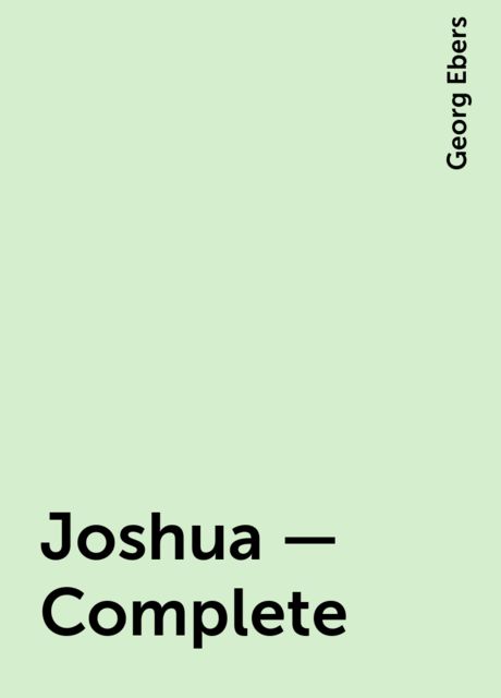 Joshua — Complete, Georg Ebers