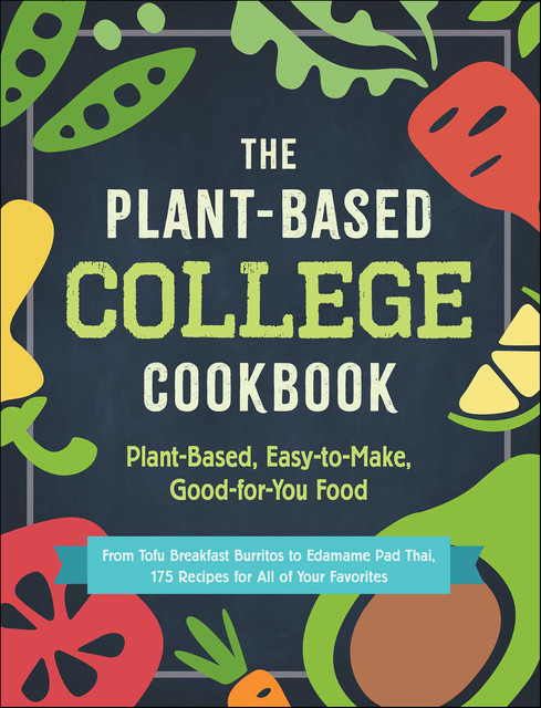 The Plant-Based College Cookbook, Adams Media