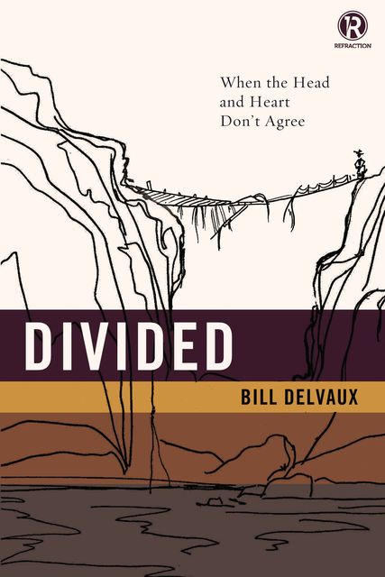 Divided: When the Head and Heart Don't Agree, Refraction, Bill Delvaux