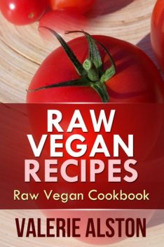 Raw Vegan Recipes, Valerie Alston