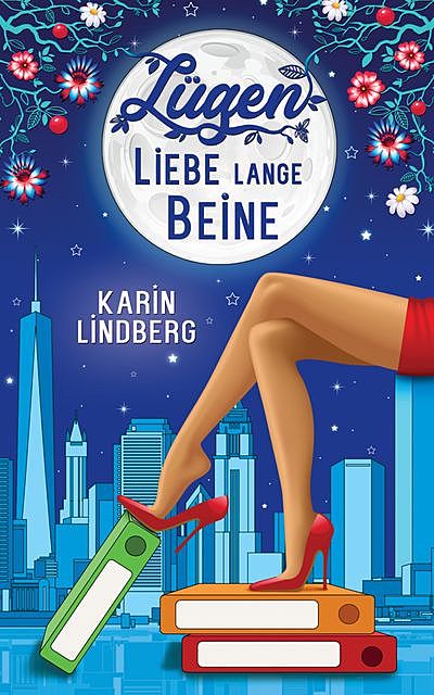 Lügen, Liebe, lange Beine, Karin Lindberg