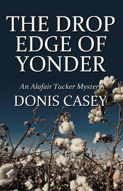 The Drop Edge of Yonder, Donis Casey