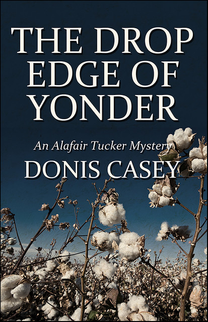 The Drop Edge of Yonder, Donis Casey