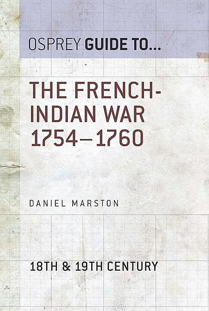The French-Indian War 1754–1760, Daniel Marston