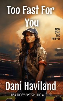 Too Fast For You, Dani Haviland