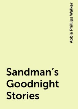 Sandman's Goodnight Stories, Abbie Phillips Walker