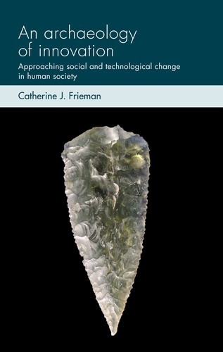 An archaeology of innovation, Catherine J. Frieman