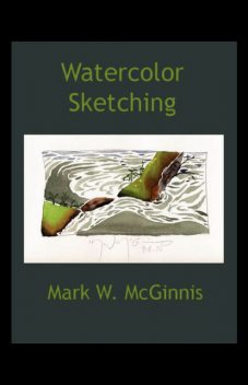 Watercolor Sketching, Mark McGinnis