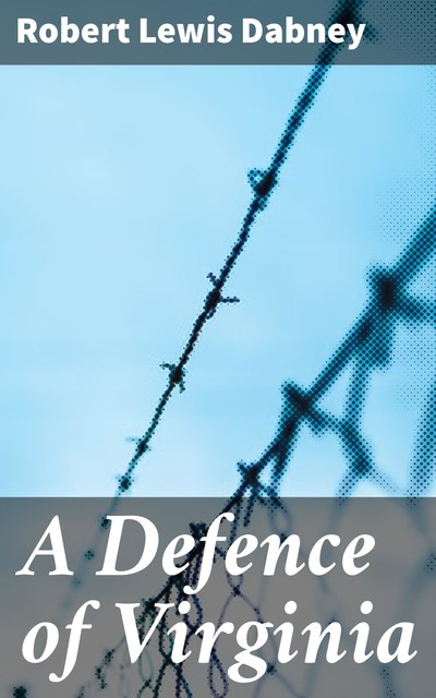 A Defence of Virginia, Robert Lewis Dabney