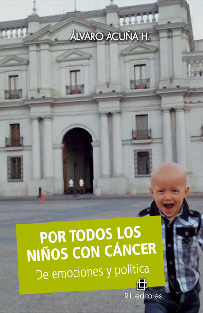 Por todos los niños con cáncer: De emociones y política, Álvaro H. Acuña