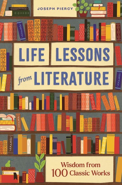 Life Lessons from Literature, Joseph Piercy