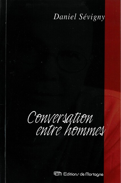Conversation entre hommes, Daniel Sévigny