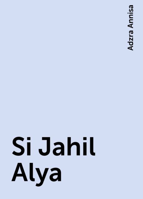 Si Jahil Alya, Adzra Annisa