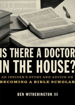 Is there a Doctor in the House?, Ben Witherington III