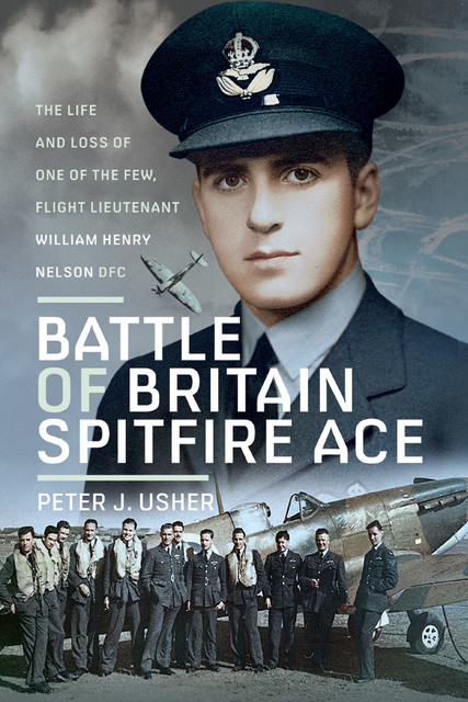 Battle of Britain Spitfire Ace, Peter J Usher