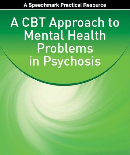 A CBT Approach to Mental Health Problems in Psychosis, Emma Williams