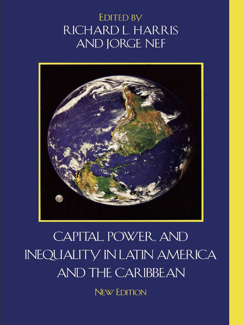 Capital, Power, and Inequality in Latin America and the Caribbean, Richard Harris