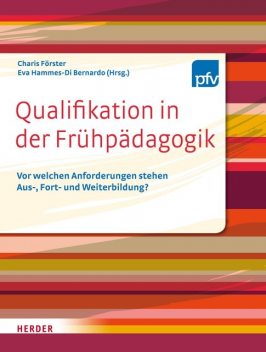 Qualifikation in der Frühpädagogik, Eva, Charis Förster, Hammes-Di Bernardo