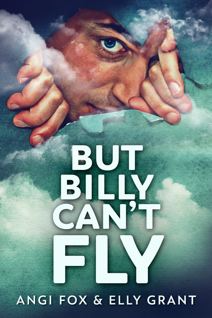But Billy Can't Fly, Elly Grant, Angi Fox