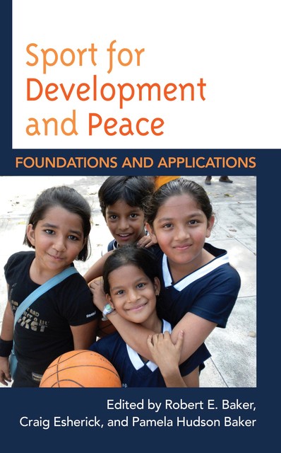 Sport for Development and Peace, Robert Baker, Craig Esherick, Pamela Hudson Baker