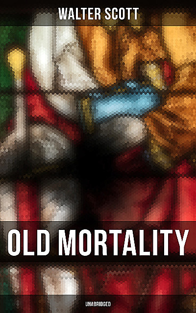 Old Mortality (Unabridged), Walter Scott