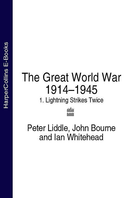 The Great World War 1914–1945, Peter Liddle, Ian Whitehead, John Bourne