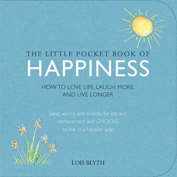 The Little Pocket Book of Happiness, Lois Blyth