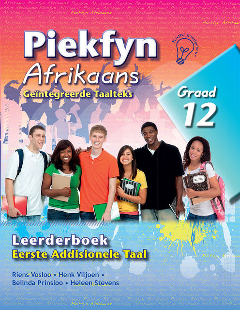 Piekfyn Afrikaans Leerderboek Graad 12 Eerste Addisionele Taal, Riens Vosloo, Henk Viljoen, Belinda Prinsloo, Heleen Stevens