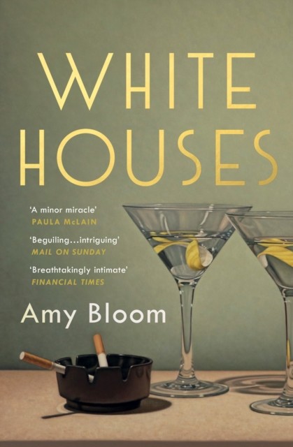 White Houses, Amy Bloom