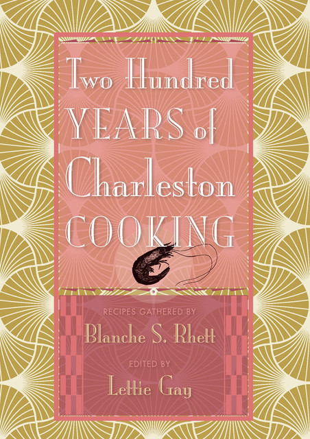 Two Hundred Years of Charleston Cooking, Rebecca Sharpless, Elizabeth Hamilton, Helen Woodward