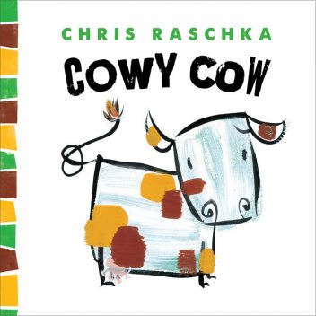 Cowy Cow, Chris Raschka