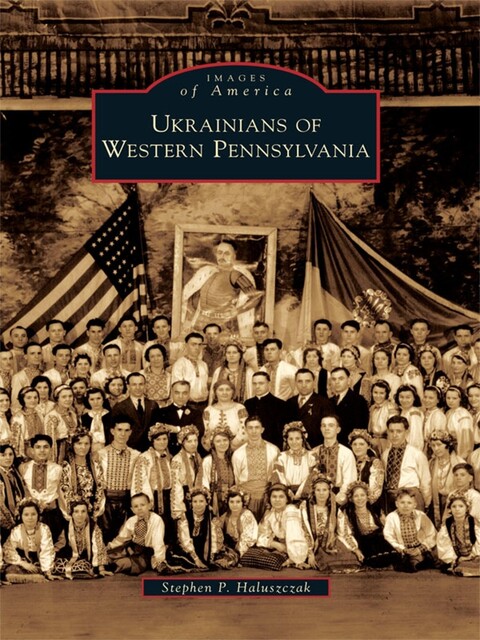 Ukrainians of Western Pennsylvania, Stephen P. Haluszczak