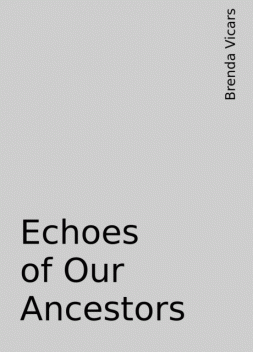 Echoes of Our Ancestors, Brenda Vicars