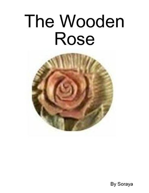 The Wooden Rose, Soraya