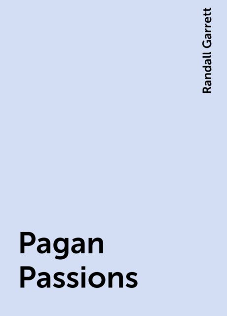 Pagan Passions, Randall Garrett