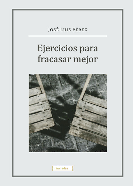 Ejercicios para fracasar mejor, José Pérez