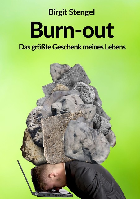 Burnout – Das größte Geschenk meines Lebens, Birgit Stengel