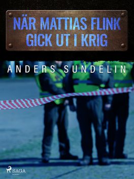 När Mattias Flink gick ut i krig, Anders Sundelin