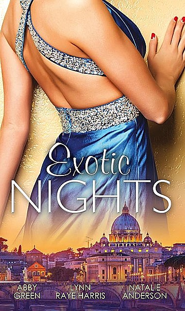 Exotic Nights: The Virgin’s Secret\The Devil’s Heart\Pleasured in the Playboy’s Penthouse, LYNN RAYE HARRIS, Abby Green, Natalie Anderson
