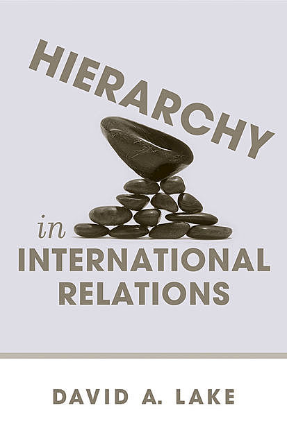 Hierarchy in International Relations, David Lake