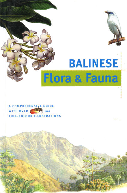 Balinese Flora & Fauna Discover Indonesia, Bruce Granquist, Julian Davison