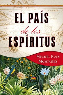 El País De Los Espíritus, Miguel Ruíz Montañez
