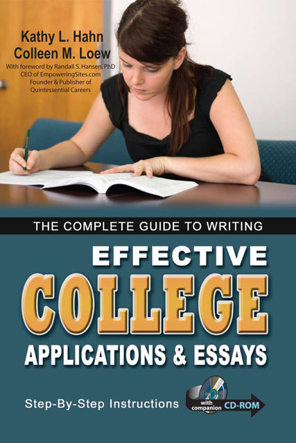 The Complete Guide to Writing Effective College Applications & Essays, Colleen M.Loew, Kathy L.Hahn
