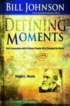 Defining Moments: Dwight Moody, Bill Johnson