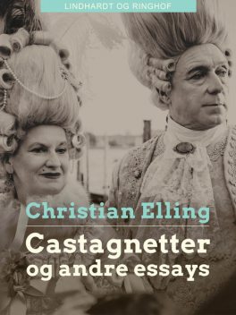 Castagnetter og andre essays, Christian Elling